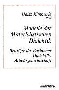 Modelle Der Materialistischen Dialektik: Beitr?ge Der Bochumer Dialektik-Arbeitsgemeinschaft
