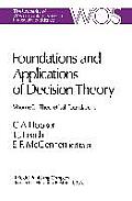 Foundations and Applications of Decision Theory: Volume I Theoretical Foundations