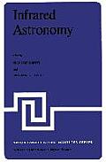 Infrared Astronomy: Proceedings of the NATO Advanced Study Institute Held at Erice, Sicily, 9-20 July, 1977