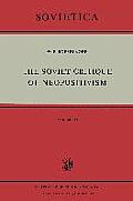 The Soviet Critique of Neopositivism: The History and Structure of the Critique of Logical Positivism and Related Doctrines by Soviet Philosophers in