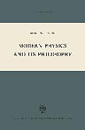 Modern Physics and Its Philosophy: Selected Papers in the Logic, History and Philosophy of Science