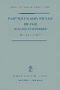 Particles and Fields in the Magnetosphere: Proceedings of a Symposium Organized by the Summer Advanced Study Institute, Held at the University of Cali