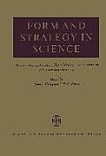 Form and Strategy in Science: Studies Dedicated to Joseph Henry Woodger on the Occasion of His Seventieth Birthday