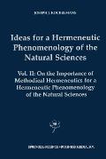 Ideas for a Hermeneutic Phenomenology of the Natural Sciences: Volume II: On the Importance of Methodical Hermeneutics for a Hermeneutic Phenomenology