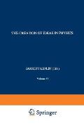 The Creation of Ideas in Physics: Studies for a Methodology of Theory Construction