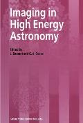 Imaging in High Energy Astronomy: Proceedings of the International Workshop Held in Anacapri (Capri-Italy), 26-30 September 1994