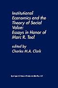 Institutional Economics and the Theory of Social Value: Essays in Honor of Marc R. Tool: Essays in Honor of Marc R. Tool