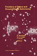 Frontiers of Space and Ground-Based Astronomy: The Astrophysics of the 21st Century