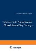 Science with Astronomical Near-Infrared Sky Surveys: Proceedings of the Les Houches School, Centre de Physique Des Houches, Les Houches, France, 20-24
