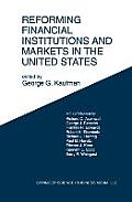 Reforming Financial Institutions and Markets in the United States: Towards Rebuilding a Safe and More Efficient System