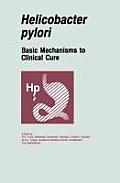 Helicobacter Pylori: Basic Mechanisms to Clinical Cure