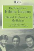 The Relevance of Ethnic Factors in the Clinical Evaluation of Medicines: Proceedings of a Workshop Held at the Medical Society of London, Uk, 7th and