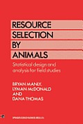 Resource Selection by Animals: Statistical Design and Analysis for Field Studies