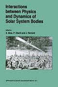 Interactions Between Physics and Dynamics of Solar System Bodies: Proceedings of the International Astronomical Symposium Held in Pl?neuf-Val-Andr? (F