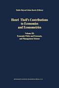 Henri Theil's Contributions to Economics and Econometrics: Volume III: Economic Policy and Forecasts, and Management Science