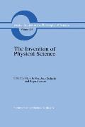 The Invention of Physical Science: Intersections of Mathematics, Theology and Natural Philosophy Since the Seventeenth Century Essays in Honor of Erwi