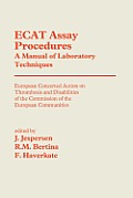 Ecat Assay Procedures a Manual of Laboratory Techniques: European Concerted Action on Thrombosis and Disabilities of the Commission of the European Co