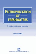 Eutrophication of Freshwaters: Principles, Problems and Restoration