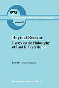 Beyond Reason: Essays on the Philosophy of Paul Feyerabend