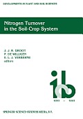 Nitrogen Turnover in the Soil-Crop System: Modelling of Biological Transformations, Transport of Nitrogen and Nitrogen Use Efficiency. Proceedings of