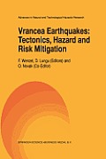 Vrancea Earthquakes: Tectonics, Hazard and Risk Mitigation: Contributions from the First International Workshop on Vrancea Earthquakes, Bucharest, Rom