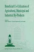 Beneficial Co-Utilization of Agricultural, Municipal and Industrial By-Products
