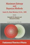 Maximum Entropy and Bayesian Methods: Santa Fe, New Mexico, U.S.A., 1995 Proceedings of the Fifteenth International Workshop on Maximum Entropy and Ba