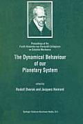 The Dynamical Behaviour of Our Planetary System: Proceedings of the Fourth Alexander Von Humboldt Colloquium on Celestial Mechanics