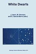 White Dwarfs: Proceedings of the 10th European Workshop on White Dwarfs, Held in Blanes, Spain, 17-21 June 1996