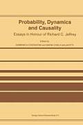 Probability, Dynamics and Causality: Essays in Honour of Richard C. Jeffrey