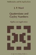 Quaternions and Cayley Numbers: Algebra and Applications