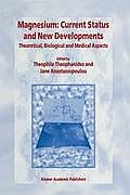 Magnesium: Current Status and New Developments: Theoretical, Biological and Medical Aspects
