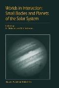 Worlds in Interaction: Small Bodies and Planets of the Solar System: Proceedings of the Meeting Small Bodies in the Solar System and Their Interactio