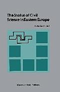 The Status of Civil Science in Eastern Europe: Proceedings of the Symposium on Science in Eastern Europe, NATO Headquarters, Brussels, Belgium, Septem