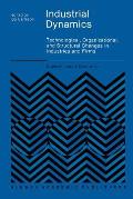 Industrial Dynamics: Technological, Organizational, and Structural Changes in Industries and Firms
