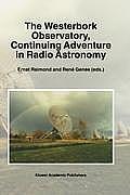 The Westerbork Observatory, Continuing Adventure in Radio Astronomy