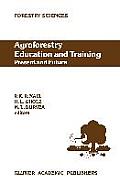 Agroforestry Education and Training: Present and Future: Proceedings of the International Workshop on Professional Education and Training in Agrofores