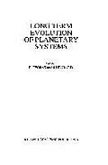 Long Term Evolution of Planetary Systems: Proceedings of the Alexander Von Humboldt Colloquium on Celestial Mechanics, Held in Ramsau, Austria, 13-19