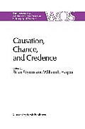 Causation, Chance and Credence: Proceedings of the Irvine Conference on Probability and Causation Volume 1