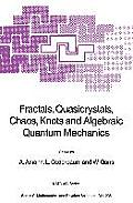 Fractals, Quasicrystals, Chaos, Knots and Algebraic Quantum Mechanics