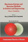Maximum-Entropy and Bayesian Methods in Science and Engineering: Foundations