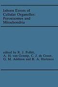 Inborn Errors of Cellular Organelles: Peroxisomes and Mitochondria: Proceedings of the 24th Annual Symposium of the Ssiem, Amersfoort, the Netherlands