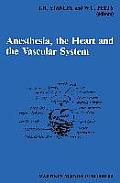 Anesthesia, the Heart and the Vascular System: Annual Utah Postgraduate Course in Anesthesiology 1987