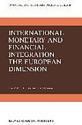 International Monetary and Financial Integration -- The European Dimension