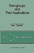 Semigroups and Their Applications: Proceedings of the International Conference Algebraic Theory of Semigroups and Its Applications Held at the Calif