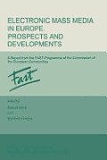 Electronic Mass Media in Europe. Prospects and Developments: A Report from the Fast Programme of the Commission of the European Communities