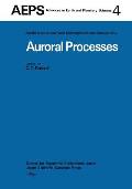 Auroral Processes: Proceedings of Iaga/Iamap Joint Assembly August 1977, Seattle, Washington