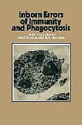 Inborn Errors of Immunity and Phagocytosis: Monograph Based Upon Proceedings of the Fifteenth Symposium of the Society for the Study of Inborn Errors
