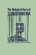 The Biological Basis of Schizophrenia