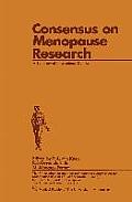Consensus on Menopause Research: A Summary of International Opinion